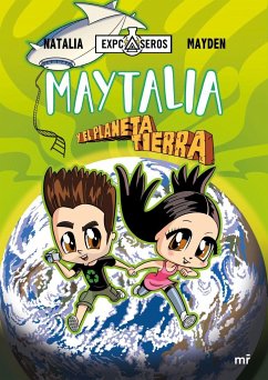 Maytalia y el planeta Tierra - Machuca Tello, Natalia; Cibantos Muñoz, Jesús; Natalia; Mayden