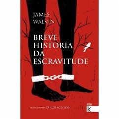 Breve historia da escravitude - Walvin, James
