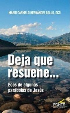 Deja que resuene-- : Eecos de algunas parábolas de Jesús - Hernández, Carmelo
