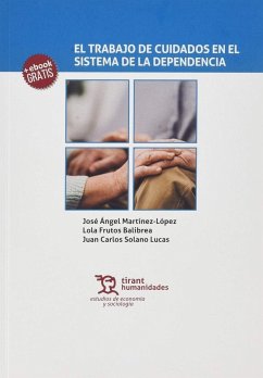El trabajo de cuidados en el sistema de la dependencia - Martínez López, José Ángel . . . [et al.
