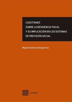 Cuestiones sobre la residencia fiscal y su implicación en los sistemas de previsión social - Gutiérrez Bengoechea, Miguel