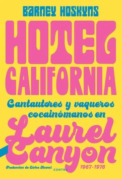 Cover Hotel California : cantautores y vaqueros cocainómanos en Laurel Canyon, 1967-1976
