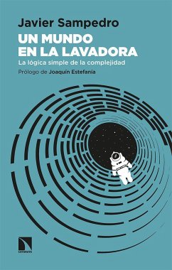 Un mundo en la lavadora : la lógica simple de la complejidad - Sampedro, Javier