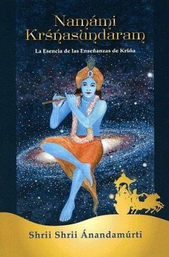 Namami Krsnasundaram : la esencia de las enseñanzas de Krsna - Anandamurti - Shrii Shrii -, Shrii Shrii; Prabhat Ranjan Sarkar