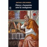 Clásicos y humanistas ante los neologismos Clásicos y humanistas ante los neologismos