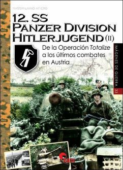 12 S.S. Panzerdivision Hitlerjugend II : de la Operación Totalize a los últimos combates en Austria - Afiero, Massimiliano