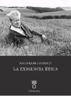 La exigencia ética - Logstrup, K. E.