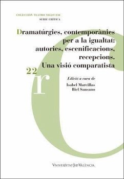 Dramatúrgies contemporànies per a la igualtat : autories, escenificacions, recepcions : una visió comparatista - Marcillas Piquer, Isabel