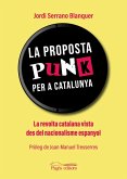La proposta punk per a Catalunya : La revolta catalana vista des del nacionalisme espanyol La proposta punk per a Catalunya : La revolta catalana vista des del nacionalisme espanyol