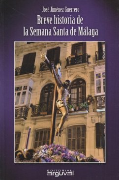 Breve historia de la Semana Santa de Málaga - Jiménez Guerrero, José