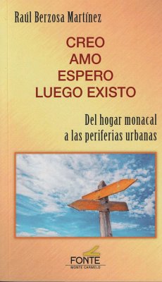 Creo, amo, espero, luego existo : del hogar monacal a las periferias urbanas - Berzosa Martínez, Raúl