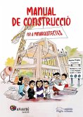 Manual de construcció per a miniarquitectes Manual de construcció per a miniarquitectes