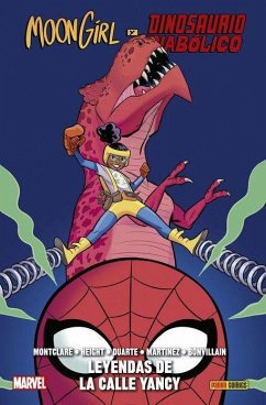 100% Marvel HC. Moon Girl y Dinosaurio Diabólico 8. Leyendas de la calle Yancy