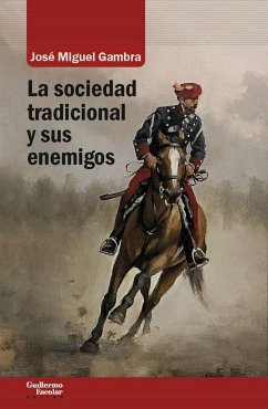 La sociedad tradicional y sus enemigos - Gambra Gutiérrez, José Miguel