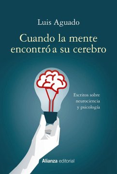 Cuando la mente encontró a su cerebro : escritos sobre neurociencia y psicología - Aguado Aguilar, Luis