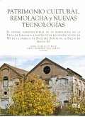 Patrimonio cultural, remolacha y nuevas tecnologías : el paisaje agroindustrial de la remolacha en la Vega de Granada a partir de la reconstrucción en 3D de la fábrica de Nuestro Señor de la Salud de Santa Fe