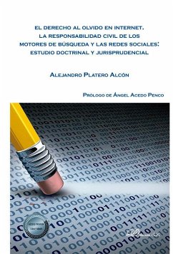 Cover El derecho al olvido en Internet : la responsabilidad civil de los motores de búsqueda y las redes sociales : estudio doctrinal y jurisprudencial