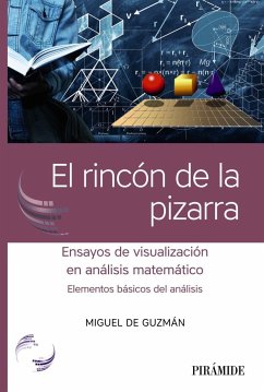 El rincón de la pizarra : ensayos de visualización en análisis matemático : elementos básicos del análisis - Guzmán, Miguel de