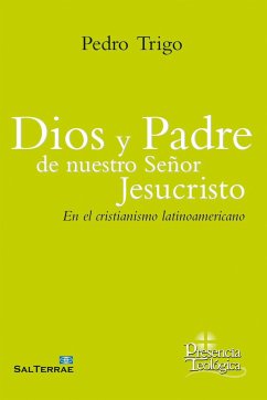 Dios y Padre de nuestro Señor Jesucristo : en el cristianismo latinoamericano - Trigo Durá, Pedro