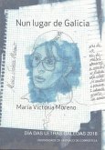 Nun lugar de Galicia : María Victoria Moreno, Día das Letras Galegas 2018