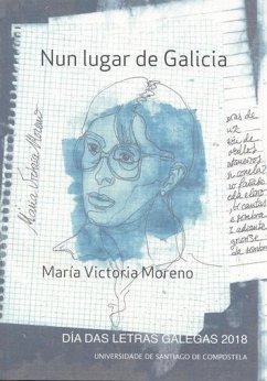 Nun lugar de Galicia : María Victoria Moreno, Día das Letras Galegas 2018 - Moreno, María Victoria