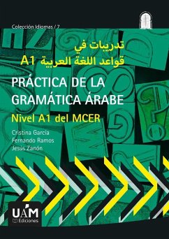 Practica de la gramática arabe : nivel A1 del MCER - Zanón Bayón, Jesús; Martínez García, Cristina; Ramos, Fernando