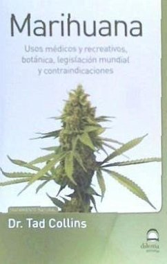 Marihuana : usos médicos y recreativos, botánica, legislación mundial y contraindicaciones - Pérez Agustí, Adolfo; Masters Desarrollo Integral de la Persona