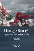 Raimon Algueró Fortuny S.I. : l'amic, el muntanyenc, el mestre, el capellà