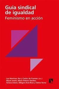 Guía sindical de igualdad : feminismo en acción - Fuente, Carlos de la; Martínez Ten, Luz