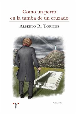 Como un perro en la tumba de un cruzado - Rodríguez Torices, Alberto