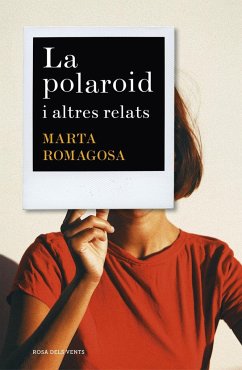 La polaroid : i altres relats - Romagosa, Marta