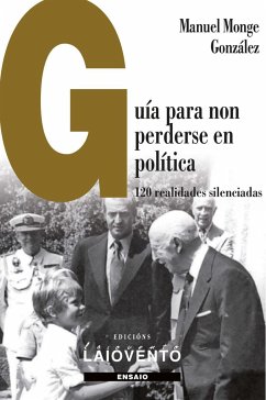 Guía para non perderse en política : 120 realidades silenciadas - Monge González, Manuel