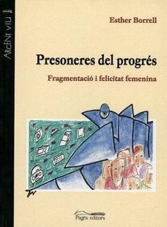 Presoneres del progrés : fragmentació i felicitat femenina - Borrell i Rosell, Esther