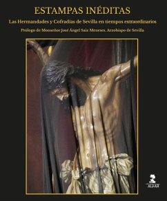 Cover Estampas inéditas : las hermandades y cofradías de Sevilla en tiempos extraordinarios