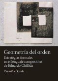 Geometría del orden : estrategias formales en el lenguaje compositivo de Eduardo Chillida