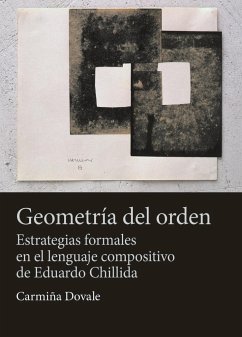 Geometría del orden : estrategias formales en el lenguaje compositivo de Eduardo Chillida - Dovale Carrión, Carmiña
