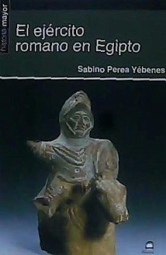 El ejército romano en Egipto - Perea Yébenes, Sabino