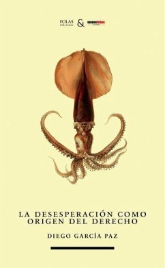 La desesperación como origen del derecho - García Paz, Diego