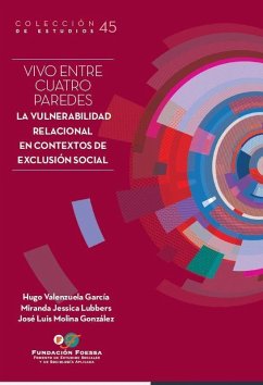 Vivo entre cuatro paredes: La vulnerabilidad relacional en contextos de exclusión