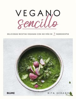 Vegano sencillo : deliciosas recetas veganas con no más de 7 ingredientes - Serano, Rita