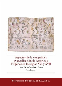 Aspectos de la conquista y evangelización de América y Filipinas en los siglos XVI y XVII - Caballero Bono, José Luis