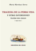 Tragedia de la perra vida y otras diversiones : teatro del exilio (1939-1974)