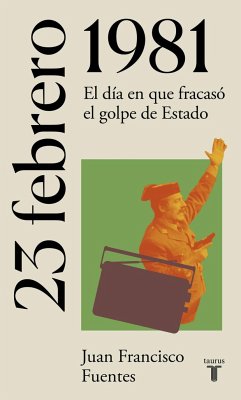 23 de febrero de 1981 : el día en que fracasó el golpe de Estado - Fuentes Aragonés, Juan Francisco