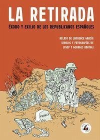 La retirada : éxodo y exilio de los republicanos españoles - García, Laurence; Bartolí, Georges
