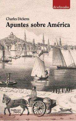 Apuntes sobre América - Dickens, Charles