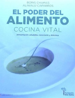 El poder del alimento : cocina vital - Chamás, Boris; Caparrós, Aliwú