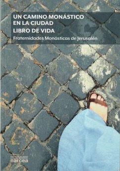 Un camino monástico en la ciudad : libro de vida : fraternidades monásticas de Jerusalén - Delfieux, Pierre Marie; Delfieux, Pierre-Marie