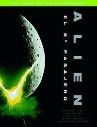 Alien el 8º pasajero : el libro del 40 aniversario - Alfonso Cayón, Ramón . . . [et al.; Sánchez, Adrián; Díaz, Vicente; Freijo, Luis; Echague, Jaime V.