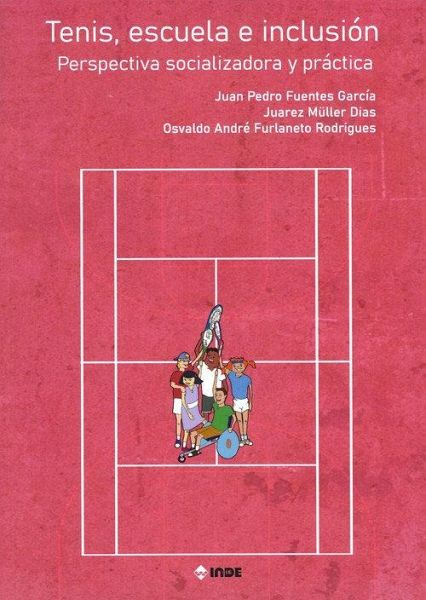 Tenis, escuela e inclusión : perspectiva socializadora y práctica Tenis, escuela e inclusión : perspectiva socializadora y práctica