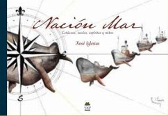 Nación mar : cetáceos, navíos, espíritus y mitos - Iglesias, Xosé; Duncan, Xosé